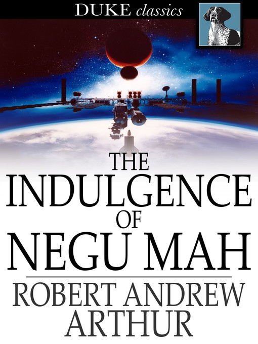 Title details for The Indulgence of Negu Mah by Robert Andrew Arthur - Available